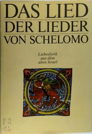  - Das  lied der lieder von Schelomo -  Lieberlyrik aus dem alten Israel [mit 32 illuminierten Seiten aus dem Machsor Lipsiae]