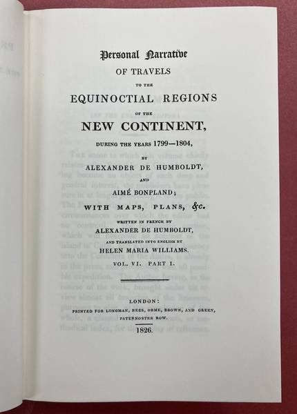 HUMBOLDT,  ALEXANDER VON &  AIME BONPLAND. - Personal Narrative Of Travels To The Equinoctial Regions Of The New Continent. During The Years 1799-1804. With maps and plans. Volume VI + Volume VII. {Two Volumes in  One Book}