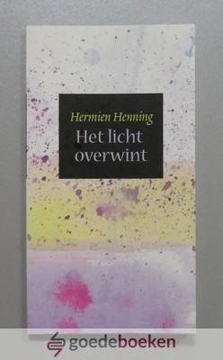 Henning, Hermien - Het  licht overwint --- Gedichtenbundel