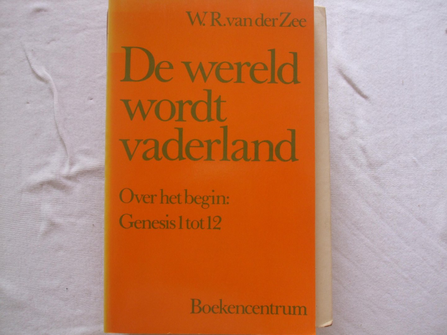 Zee, W.R. van der - De wereld wordt vaderland / druk 1