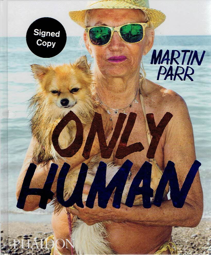 PARR, Martin - Martin Parr - Only Human. - [New + Signed].