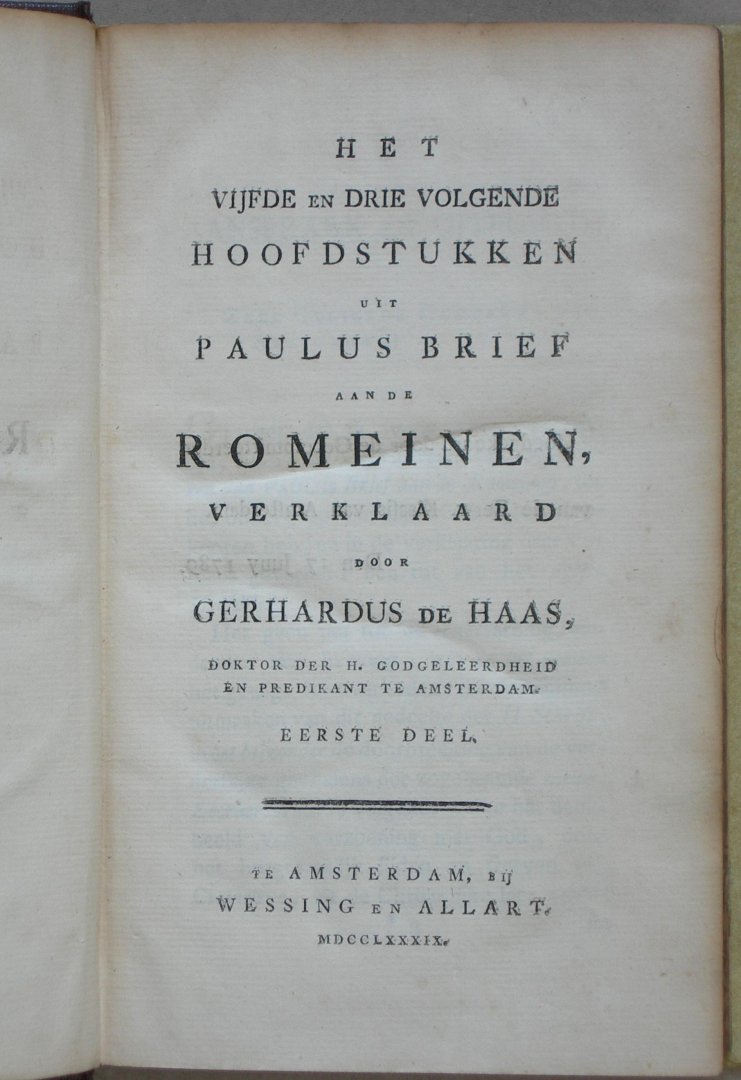 Haas, Gerhardus de - Het vijfde en drie volgende hoofdstukken uit Paulus brief aan de Romeinen, verklaard. Kompleet in 3 delen.