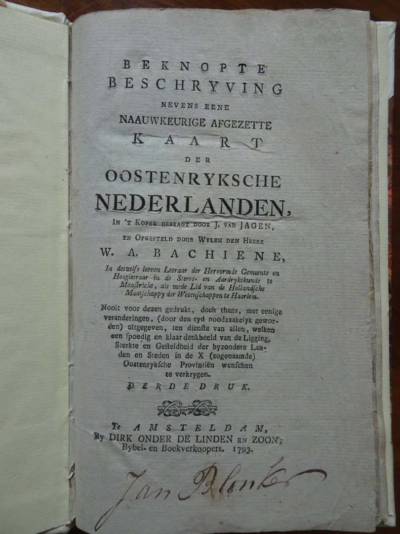 Bachiene, W.A.. - Beknopte beschryving nevens eene naauwkeurige afgezette kaart der Zeven Vereenigde Nederlanden. (I) En: Beknopte beschryving nevens eene naauwkeurige afgezette kaart der Oostenryksche Nederlanden. (II)