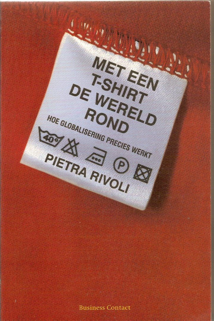 Rivoli, Pietra - Met een T-shirt de wereld rond. Hoe globalisering precies werkt