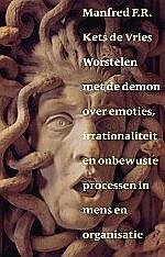 Kets de Vries , Manfred F. R . [ ISBN 9789057120527 ] 3712   ( Pakketpost inclusief de portokosten ) - Worstelen  met  de  Demon . ( Over emoties , irrationaliteit en onbewuste processen in mens en organisatie . ) Freud zei ooit tegen de schrijver Stefan Zweig dat hij zijn leven lang had geworsteld met de demon'- de demon van de irrationaliteit . -