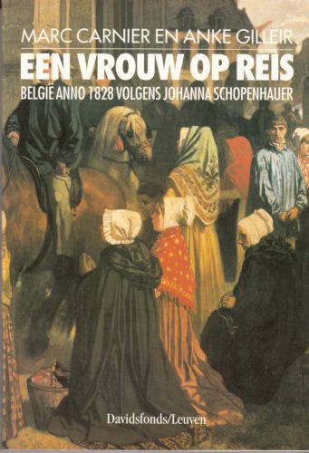 Carnier, Dr. Marc; Gilleir, Anke - Een vrouw op reis - België anno 1828 volgens Johanna Schopenhauer
