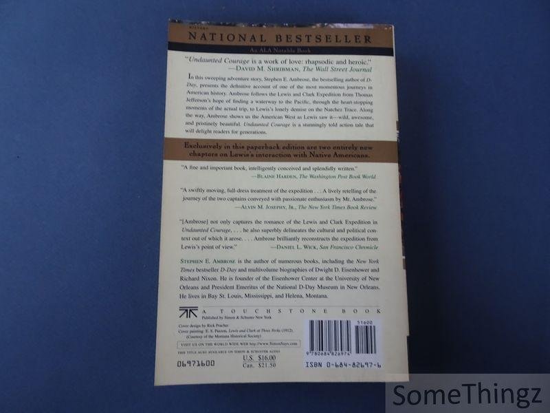 Ambrose, Stephen E.. - Undaunted Courage. Meriwether Lewis, Thomas Jefferson, and the Opening of the American West.