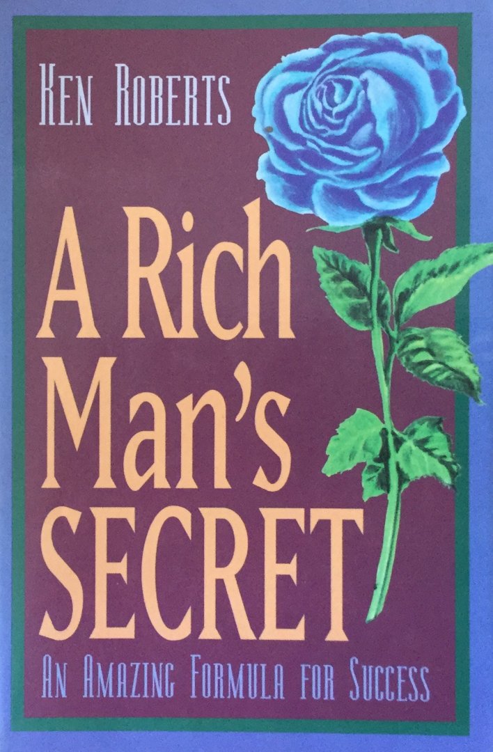 Roberts, Ken - A rich man's secret; an amazing formula for success