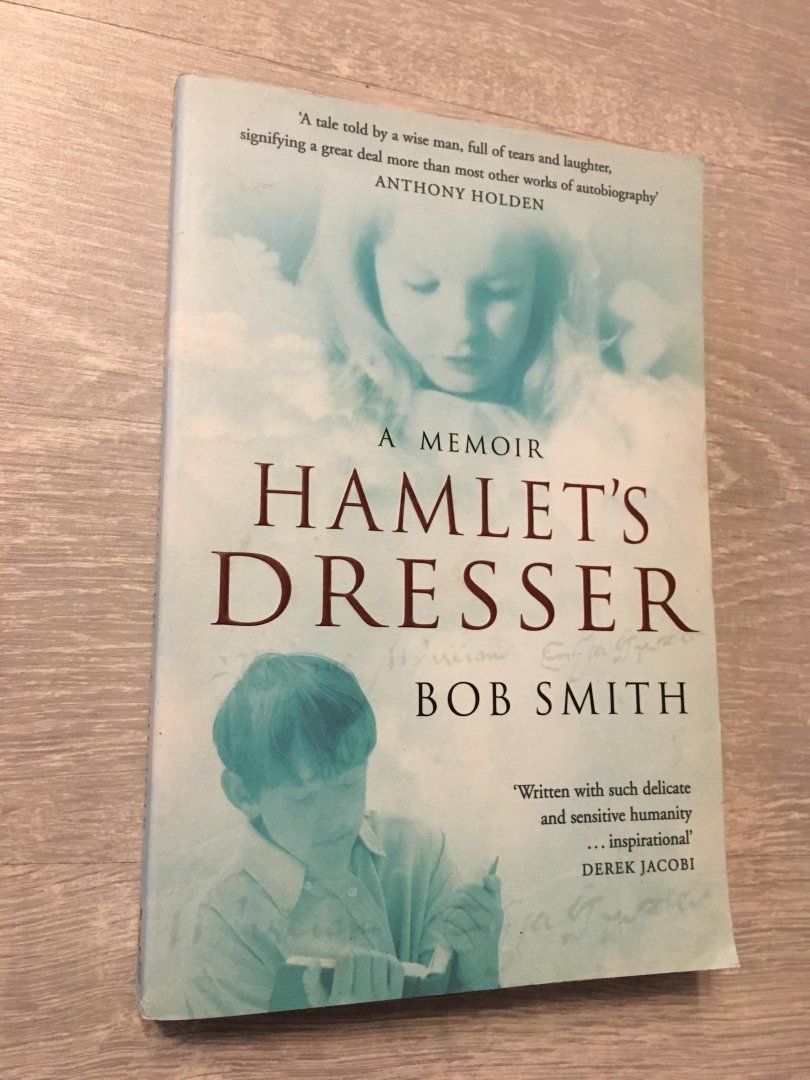 Bob Smith - A memoir Hamlet’s dresser