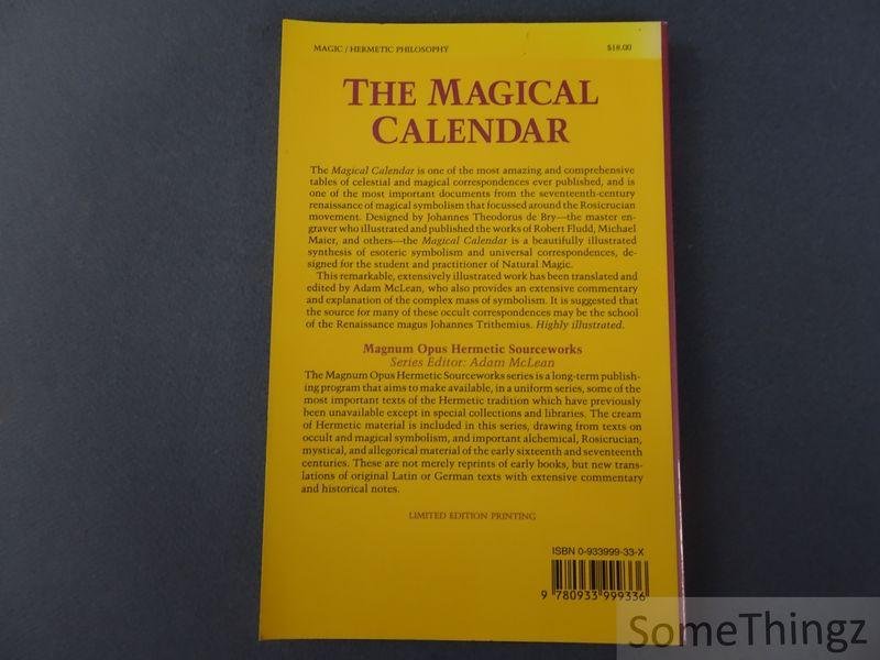 McLean, Adam - The Magical Calendar: A Synthesis of Magial Symbolism from the Seventeenth-Century Renaissance of Medieval Occultism.