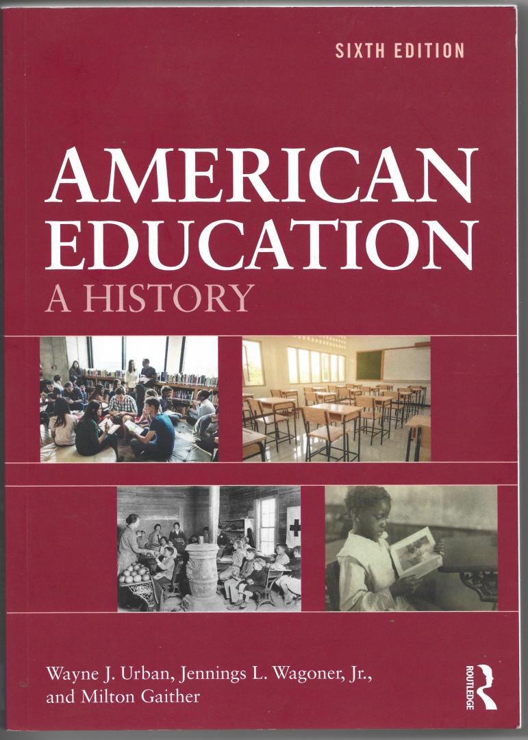Urban, Wayne J., Jennings L. Wagoner, Jr., Milton Gaither, - American education. A history