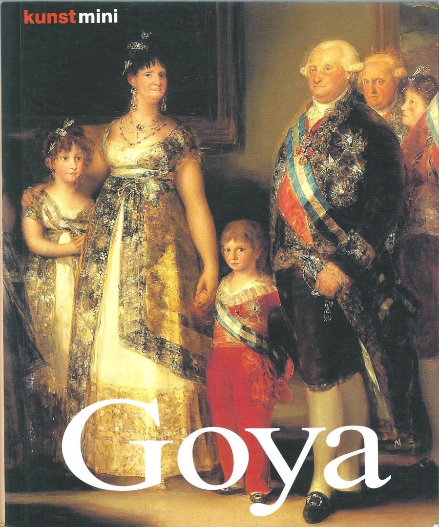 Buchholz, Ekje Linda - Francisco de Goya : leven en werk. Monografie van de Spaanse schilder (1746-1828)