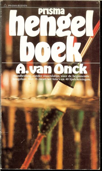Onck, A. van .. Met 25 zwart - wit foto's van Paul Melief en 40 lijntekeningen - Hengel boek Prisma  No 1622.. Handleiding zonder visserslatijn , voor beginnende Hengelaar