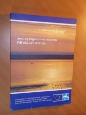 Ahmedzai, Sam H. ea. - Assessing Organisations to Improve Palliative Care in Europe