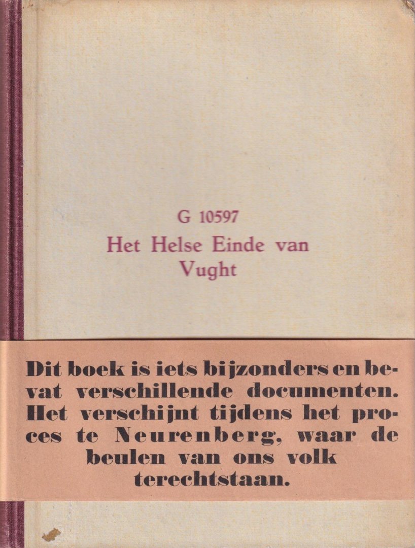 Gescher, Franciscus Maria - Het helse einde van Vught: Duitse methoden op Nederlandse bodem; mijn ervaringen in den zomer van 1944 aldaar en mijn belevenissen hierna