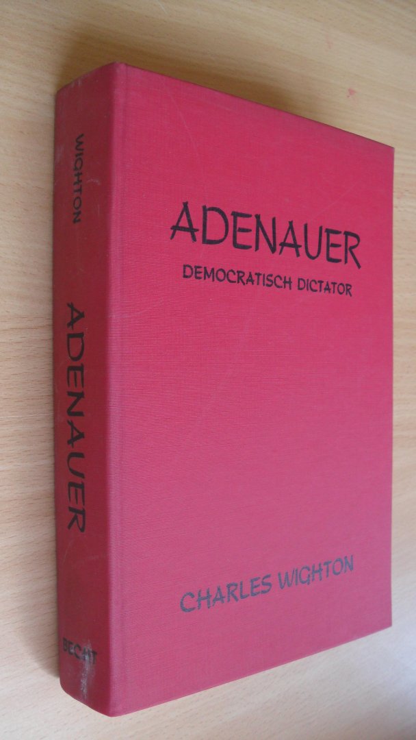 Wighton Charles - Adenauer Democratisch Dictator