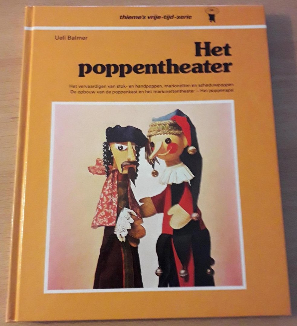 Balmer, Ueli - Het poppentheater: het vervaardigen van stok- en handpoppen, marionetten en schaduwpoppen: de opbouw van de poppenkast en het marionettentheater: het poppenspel