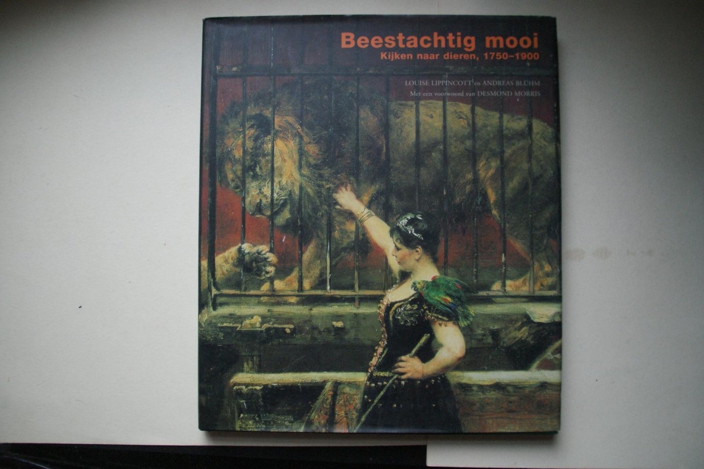 Bluhm, Andreas ; Lippincott, Louise - Beestachtig Mooi kijken naar dieren, 1750 - 1900  met een voorwoord van Desmond Morris