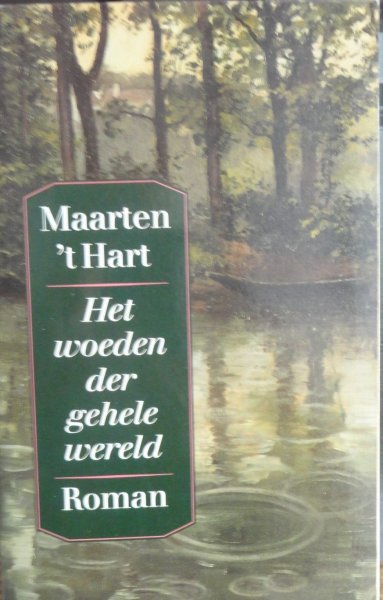 Hart, Maarten 't - Het woeden der gehele wereld