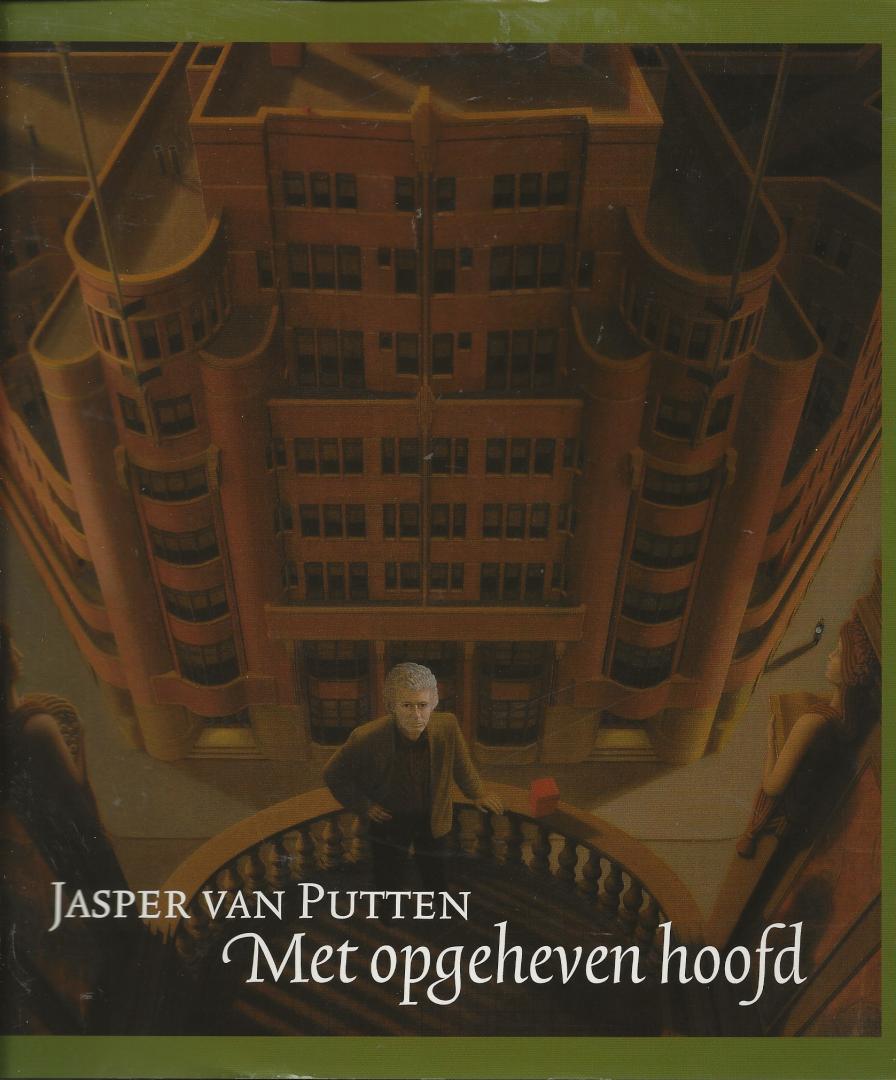 Zon, Janna van - Jasper van  Putten : met opgeheven hoofd. Overzicht met werk van de Nederlandse schilder (1941-2009) met begeleidende herinneringen
