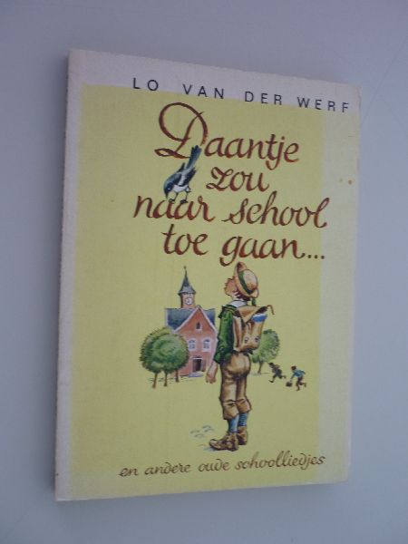 Werf, Lo van der - Daantje zou naar school toe gaan... en andere oude schoolliedjes