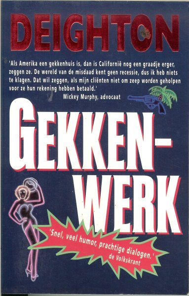 Deighton, Len ..  Omslagontwerp Hesseling  Design Ede  .. de vertaling is van J. J. de Wit - Gekkenwerk  .. Snel , veel humor  , prachtige dialogen aldus  de Volkskrant