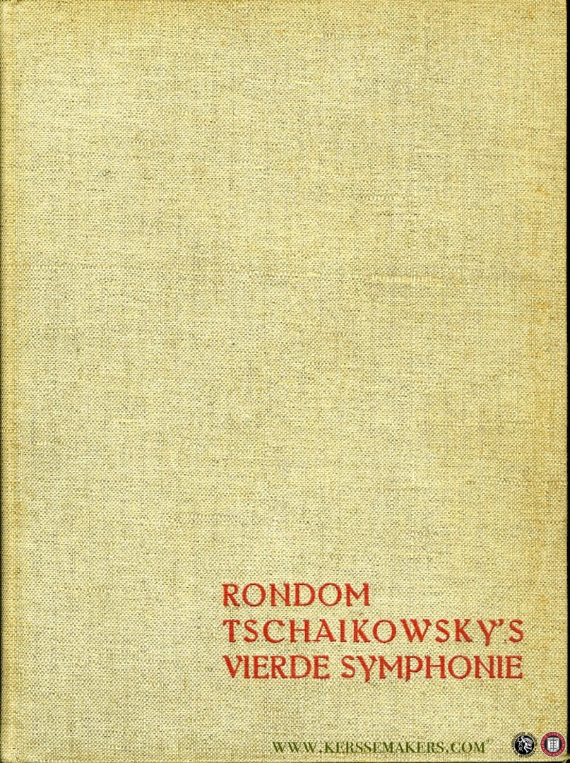 Tschaikowsky, Peter / Mevrouw Von Meck - Rondom Tschaikowsky's vierde symphonie. Briefwisseling tussen Peter Tschaikowsky en Mevrouw Von Meck