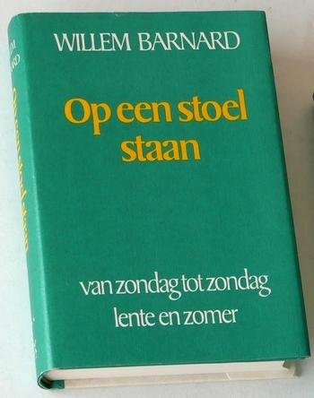 Barnard, Willem - Op een stoel staan. Van zondag tot zondag. Deel 2: Lente en zomer