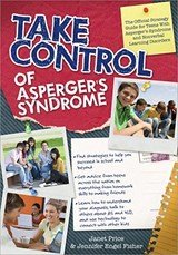 Take Control of Asperger's Syndrome - The Official Strategy Guide for Teens With Asperger's Syndrome and Nonverbal Learning Disorders