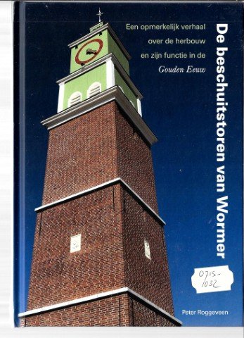 Roggeveen, Peter - De beschuittoren van Wormer
