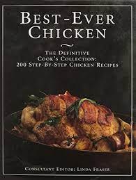 Fraser, Linda - Best - Ever Chicken - The definitive cook's collenction: 200 step-by-step chicken recipes