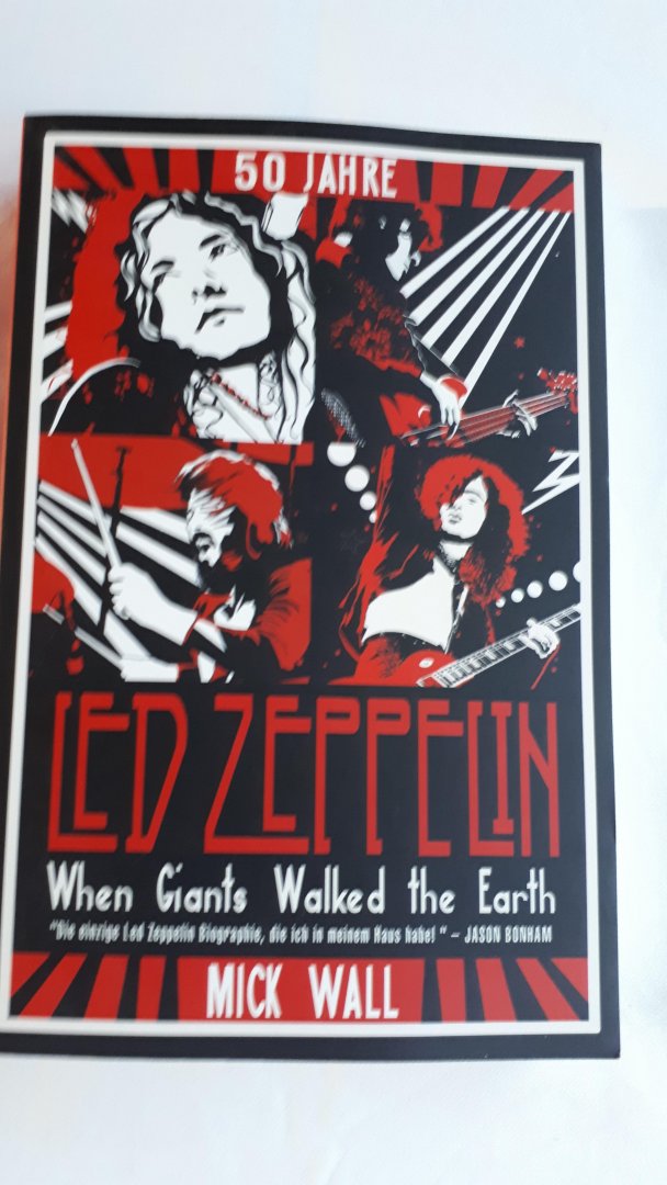 WALL, Mick - When Giants Walked the Earth / Eine Biografie von Led Zeppelin