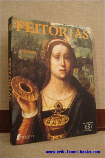 PAUWELS, HILDE (ed.). - FEITORIAS. Kunst in Portugal ten tijde van de grote ontdekkingen (einde 14de eeuw tot 1548).
