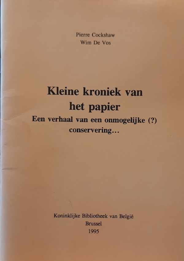 COCKSHAW Pierre, DE VOS Wim - Kleine kroniek van het papier. Een verhaal van een onmogelijke (?) conservering...