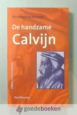 Brouwer, Rinse Reeling - De handzame Calvijn --- Denkers over religie