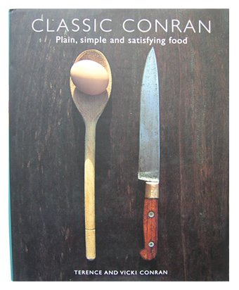 Conran, Terence / Conran, Vicki - Classic Conran. Plain, Simple and Satisfying Food