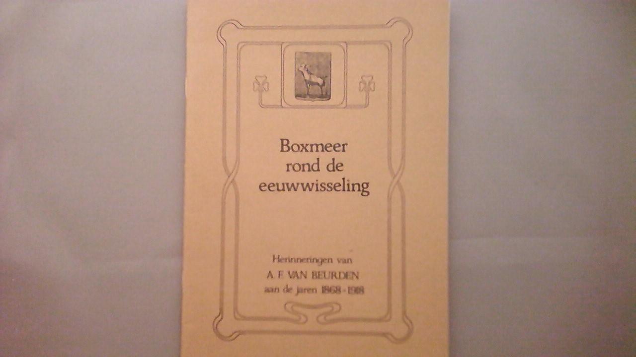 A.F. van Beurden - Boxmeer rond de eeuwwisseling. Herinneringen  A.F. van Beurden aan de jaren 1868-1918
