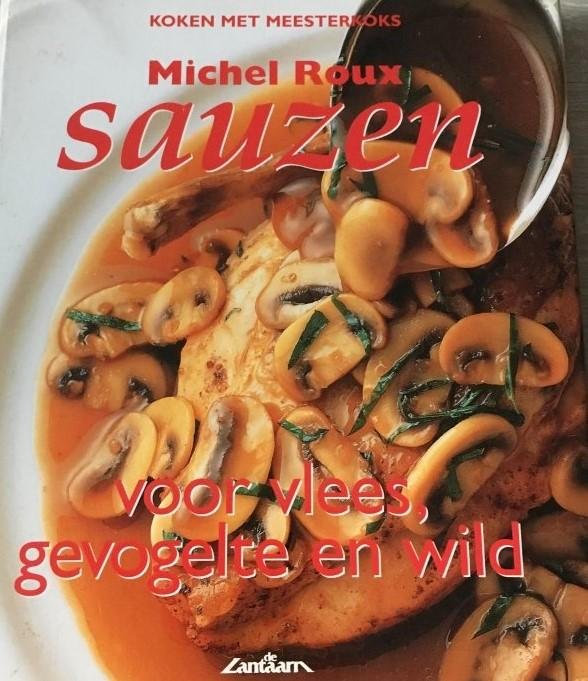 Roux, Michel - Sauzen - voor vlees, gevogelte en wild
