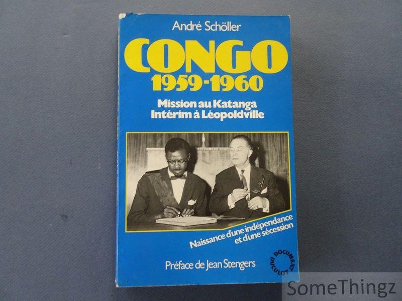 André Schöller, Jean Stengers. - Congo 1959-1960 : Mission au Katanga, intérim à Léopoldville
