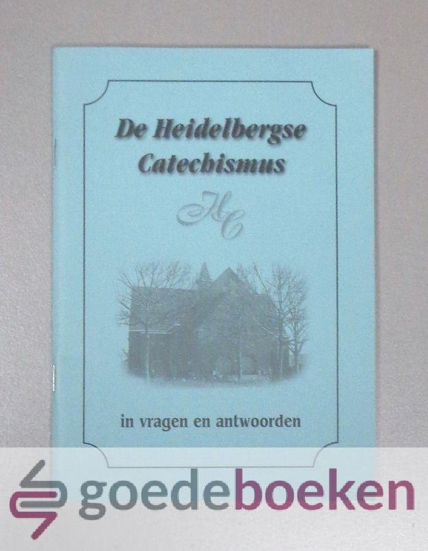 Hoogerland, Ds. A. - De Heidelbergse Catechismus in vragen en antwoorden --- In gebruik voor de catechisanten van de Gereformeerde Gemeente te Krabbendijke