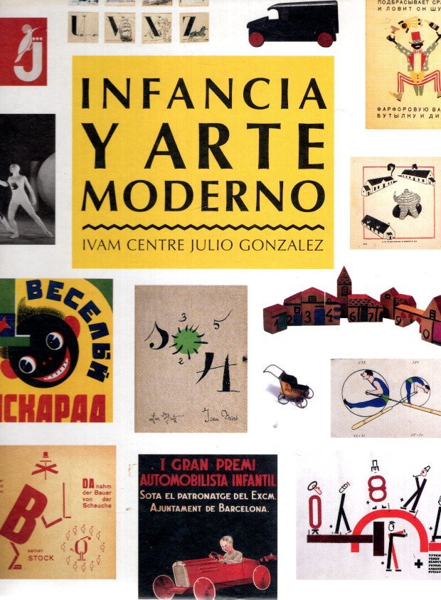BONET, Juan Manuel et al - Infancia y Arte Moderno - IVAM Centre Julio Gonzáles 17 diciembre 1998 / 8 marzo 1999.