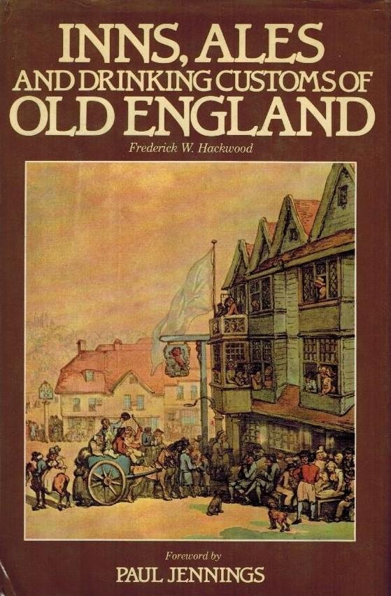 HACKWOOD, F.W. - Inns, ales, and drinking customs of old England