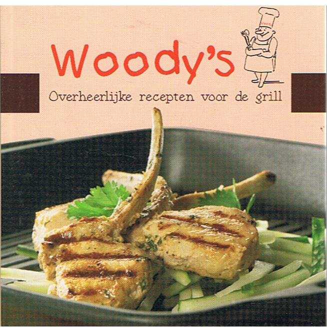 onbekend - Woody's overheerlijke recepten voor de grill
