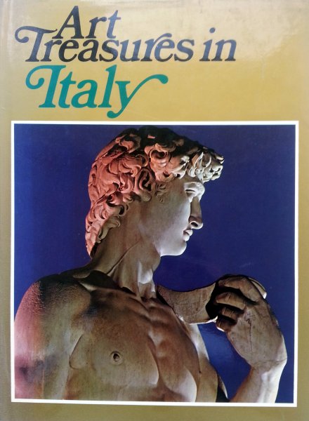Copplestone, Trewin - Myers, Bernard S. - Art Treasures in Italy Monuments, Masterpieces, Commissions and Collections - Introduced by Giulio Carlo Argan