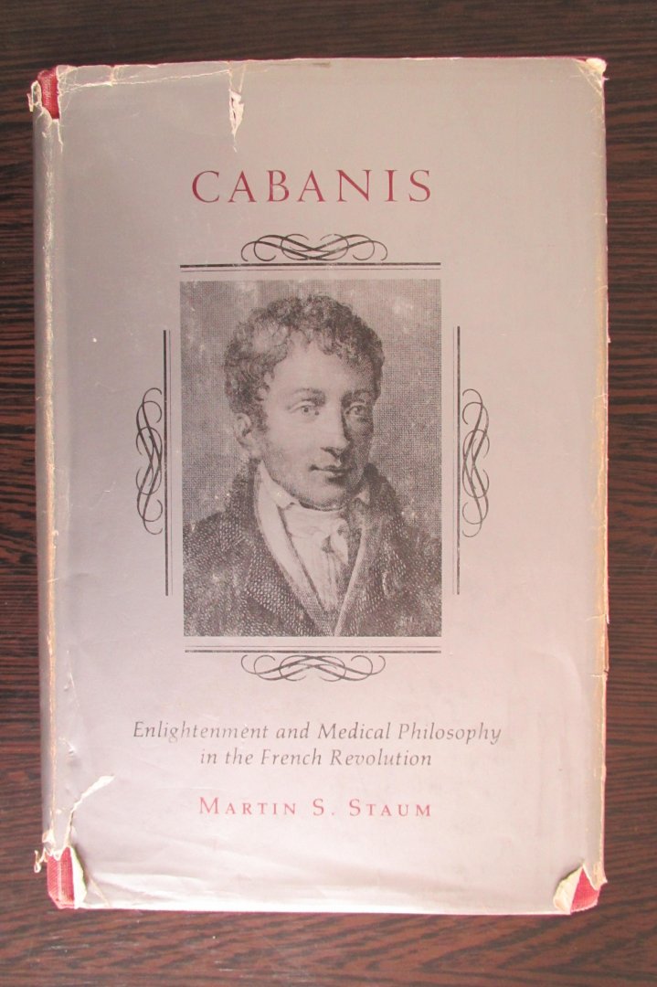 Staum, Martin S. - Cabanis. Enlightenment and Medical Philosophy in the French Revolution