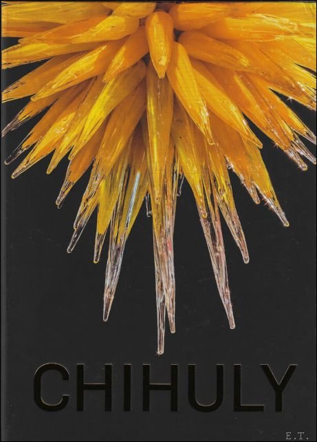 Ann-Sophie Lehmann, Suzanne Rus / Andreas Bluhm - Chihuly, expressive creations from glass from Dale Chihuly