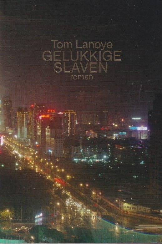 Lanoye, Tom - Gelukkige slaven. Roman