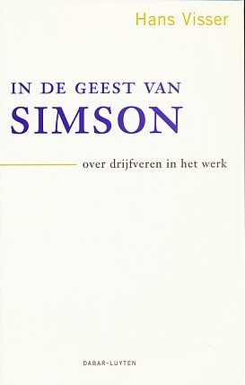 Visser, Hans - In de geest van Simson. Over drijfveren in het werk.