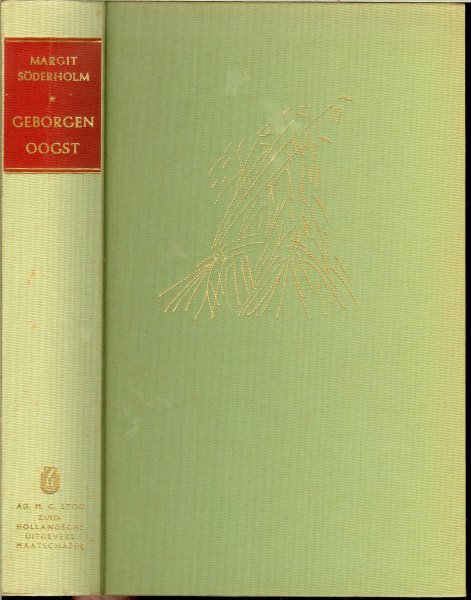 Söderholm Margit .. Vertaling door Cath. Van Eijsden  en P.A.H. van Harst - Geborgen oogst .. Het verhaal van een openhartige liefde