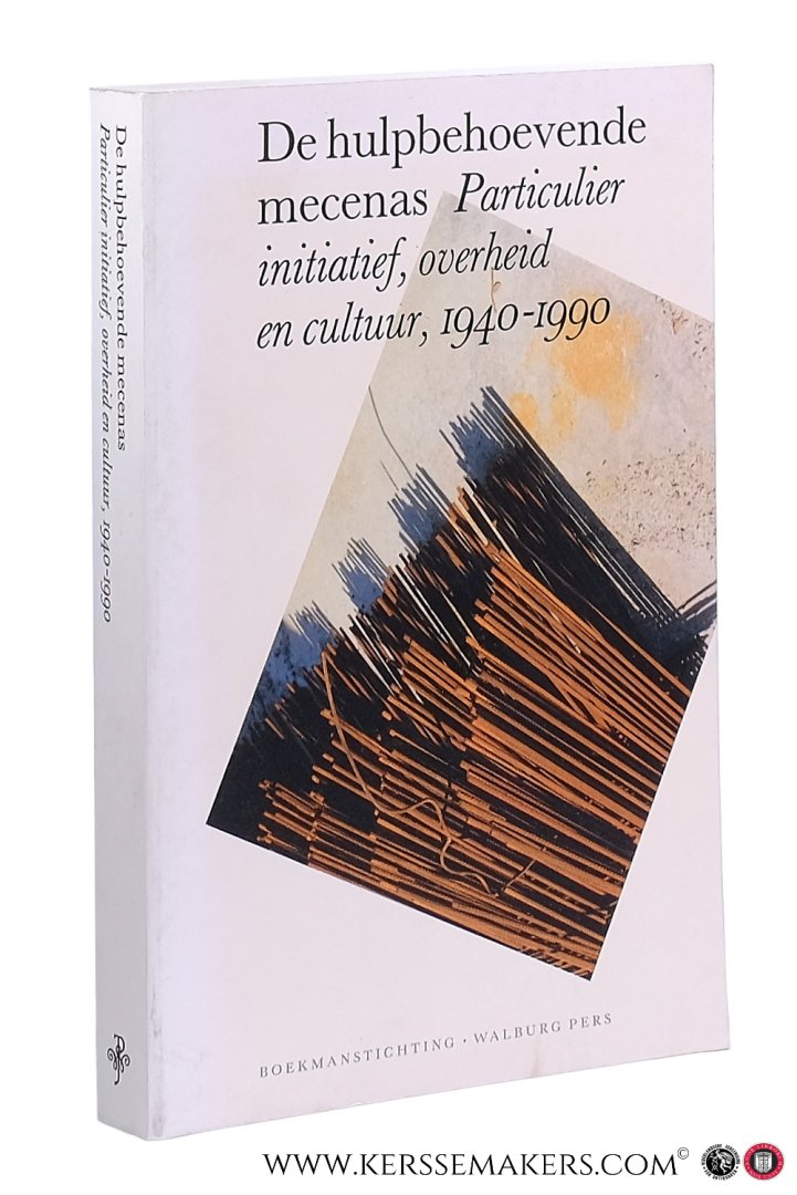 Smithhuijsen, C.B. [ed.]. - De hulpbehoevende mecenas. Particulier initiatief, overheid en cultuur 1940-1990.